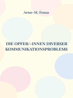 cover image of Die Opfer/-innen diverser Kommunikationsprobleme